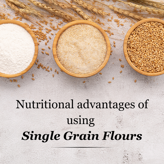 Nutritional advantages of using Single Grain Flour