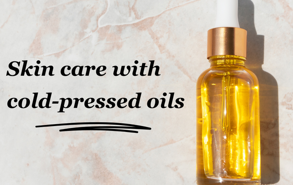 Benefits of Using Cold-Pressed Oils for Skin Care - Chakki Peesing